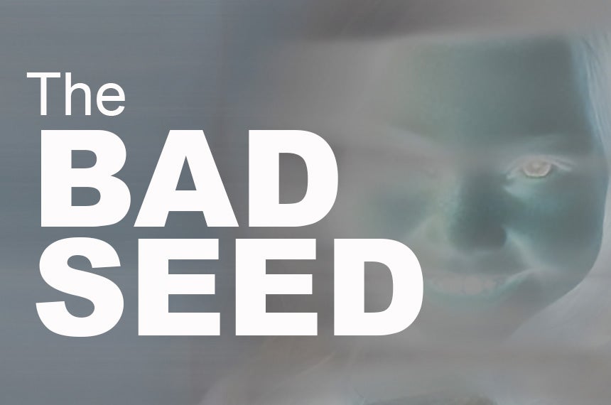 The Bad Seed
