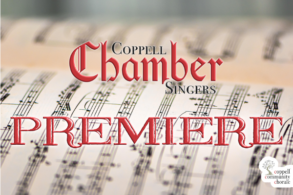 More Info for Coppell Chamber Singers Premiere 