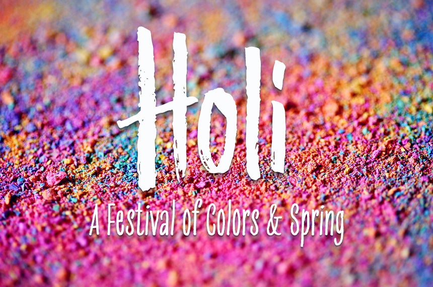 Holi: A Festival of Colors & Spring