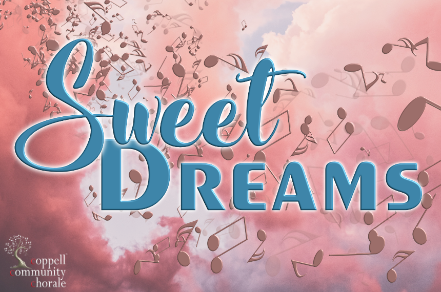 The Coppell Community Chorale Presents: Sweet Dreams