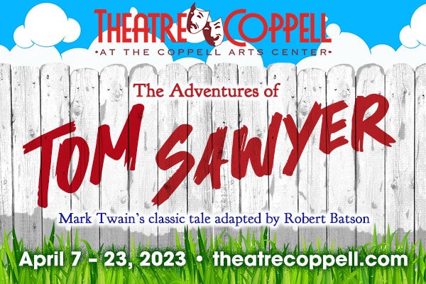 More Info for Theatre Coppell Presents: The Adventures of Tom Sawyer