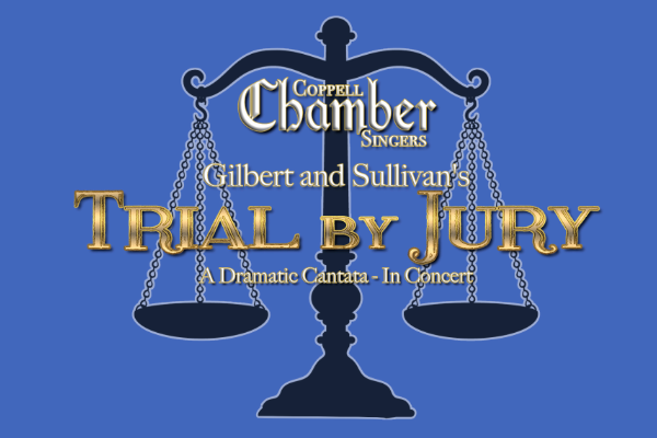 More Info for Coppell Chamber Singers Present Gilbert & Sullivan's Trial By Jury